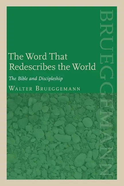 The Word That Redescribes the World: The Bible and Discipleship - Paperback