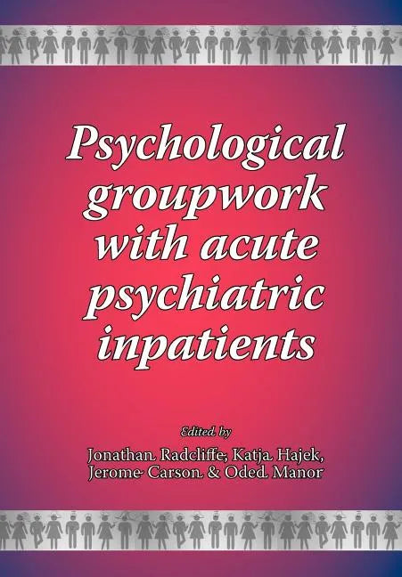 Psychological groupwork with acute psychiatric inpatients - Paperback