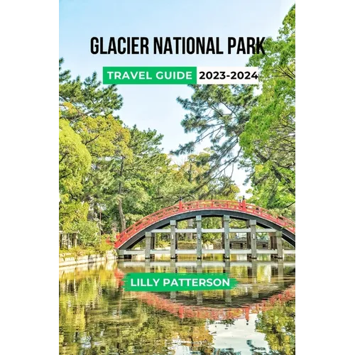 Glacier National Park Travel Guide 2023-2024 - Paperback