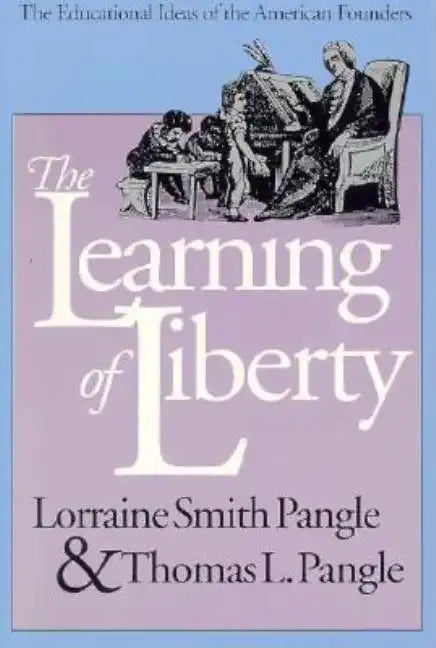 The Learning of Liberty: The Educational Ideas of the American Founders - Paperback