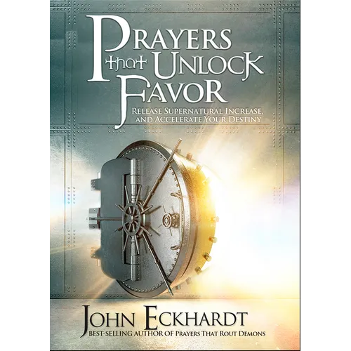 Prayers That Unlock Favor: Release Supernatural Increase and Accelerate Your Destiny - Paperback