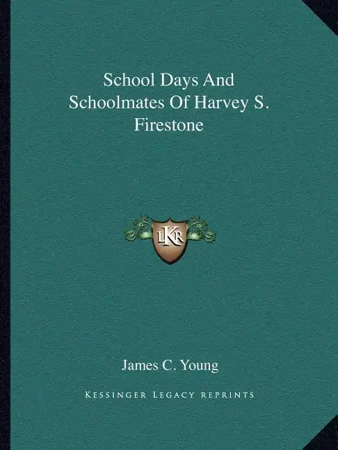 School Days and Schoolmates of Harvey S. Firestone - Paperback