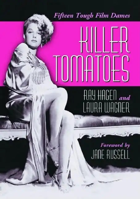 Killer Tomatoes: Fifteen Tough Film Dames - Paperback