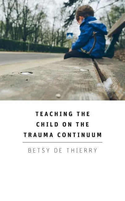 Teaching The Child On The Trauma Continuum - Paperback