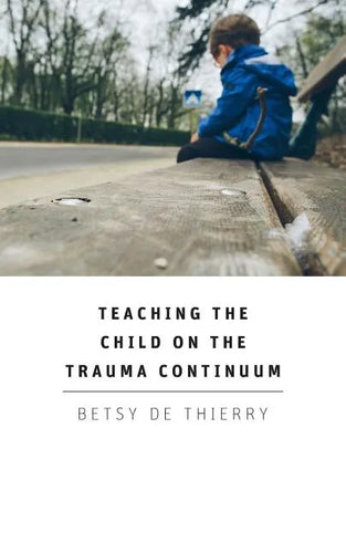 Teaching The Child On The Trauma Continuum - Paperback