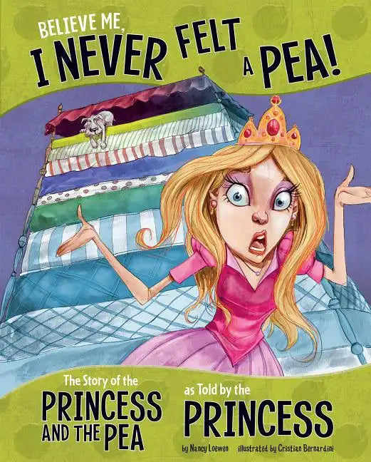 Believe Me, I Never Felt a Pea!: The Story of the Princess and the Pea as Told by the Princess - Paperback