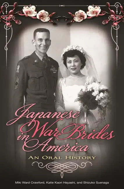Japanese War Brides in America: An Oral History - Hardcover