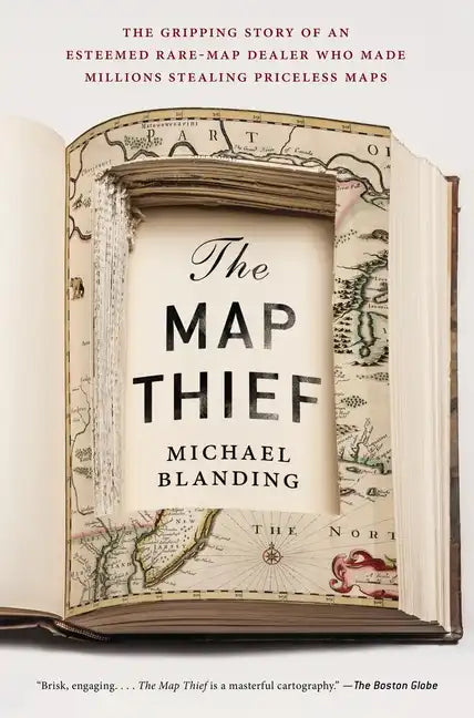 The Map Thief: The Gripping Story of an Esteemed Rare-Map Dealer Who Made Millions Stealing Priceless Maps - Paperback