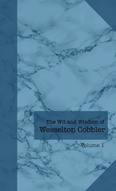 The Wit and Wisdom of Wesselton Cobbler: Volume 1 - Paperback