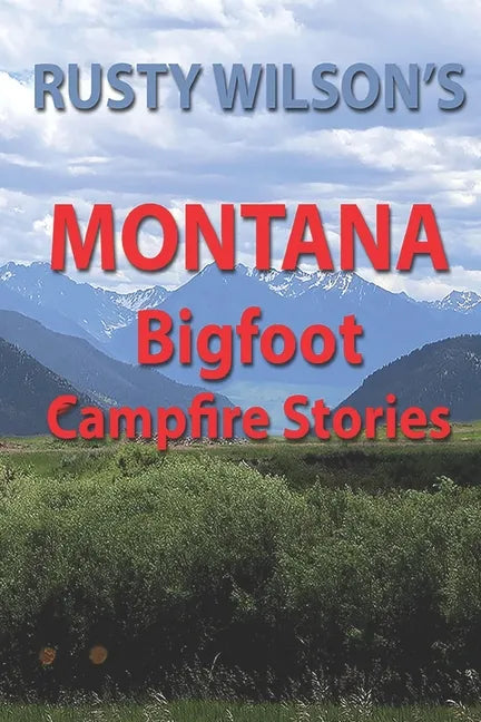 Rusty Wilson's Montana Bigfoot Campfire Stories - Paperback
