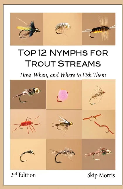 Top 12 Nymphs for Trout Streams: How, When, and Where to Fish Them - Paperback