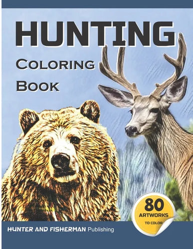 Hunting Coloring Book: A coloring book for hunters and lovers of outdoor sports and nature. 80 realistic illustrations to color, for adults and kids. - Paperback