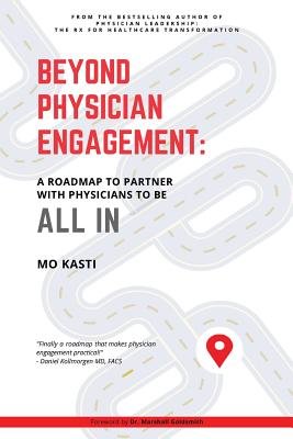 Beyond Physician Engagement: A Roadmap to Partner with Physicians to Be All In - Paperback