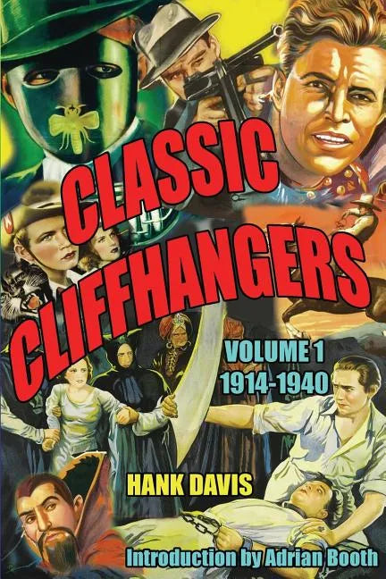 Classic Cliffhangers: Volume 1, 1914-1940 - Paperback