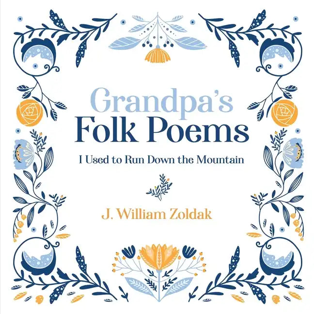 Grandpa's Folk Poems: I Used to Run Down the Mountain - Paperback