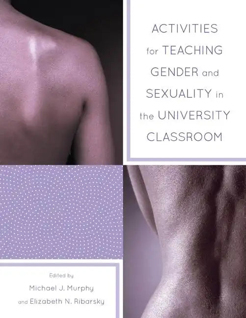 Activities for Teaching Gender and Sexuality in the University Classroom - Paperback