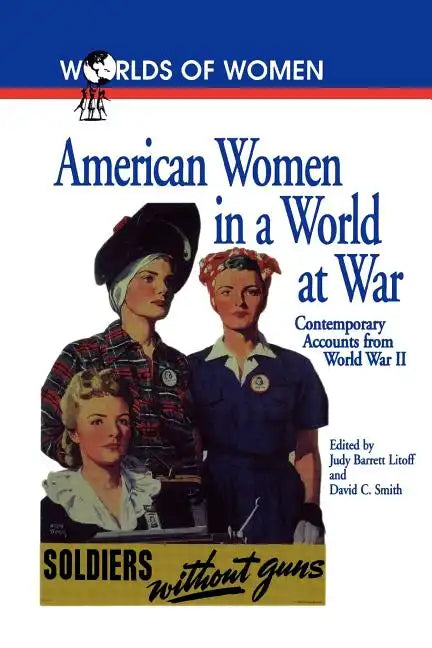 American Women in a World at War: Contemporary Accounts from World War II - Paperback