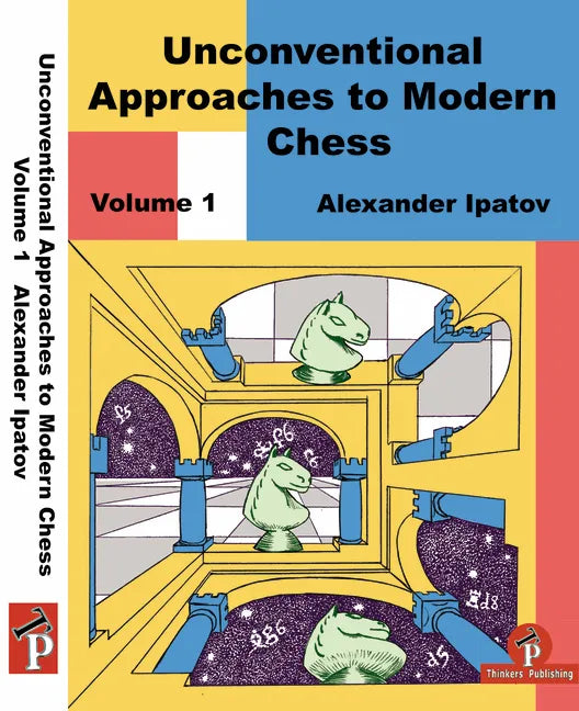 Unconventional Approaches to Modern Chess Volume 1: Rare Ideas for Black - Paperback