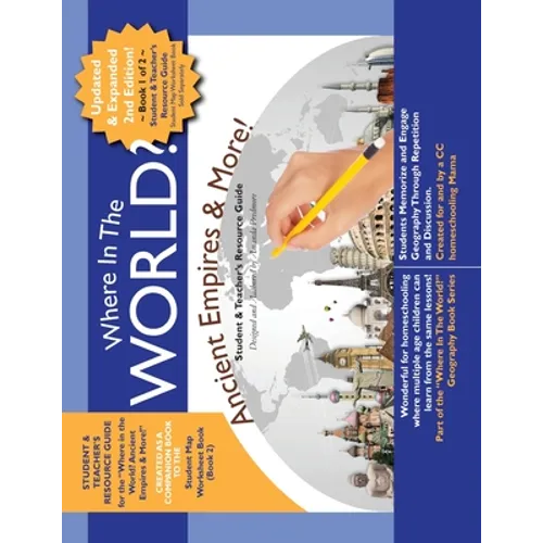 Where in the World? Ancient Empires & More! RESOURCE GUIDE: Student & Teacher's Resource Guide - History & Geography - Book 1 - Paperback