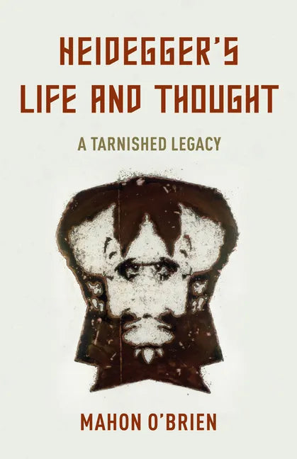 Heidegger's Life and Thought: A Tarnished Legacy - Paperback