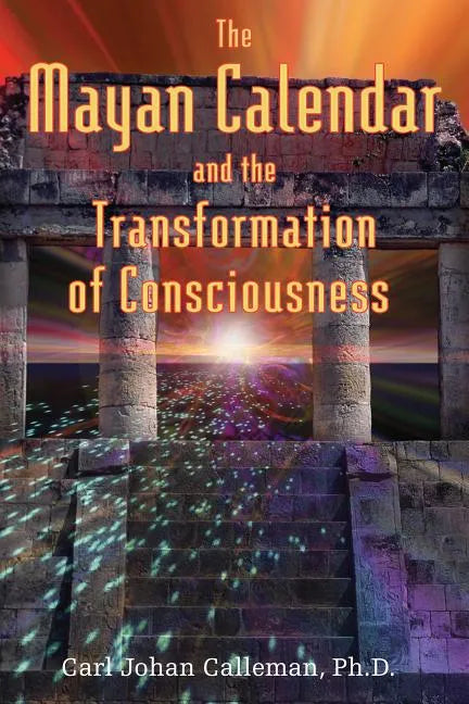 The Mayan Calendar and the Transformation of Consciousness - Paperback