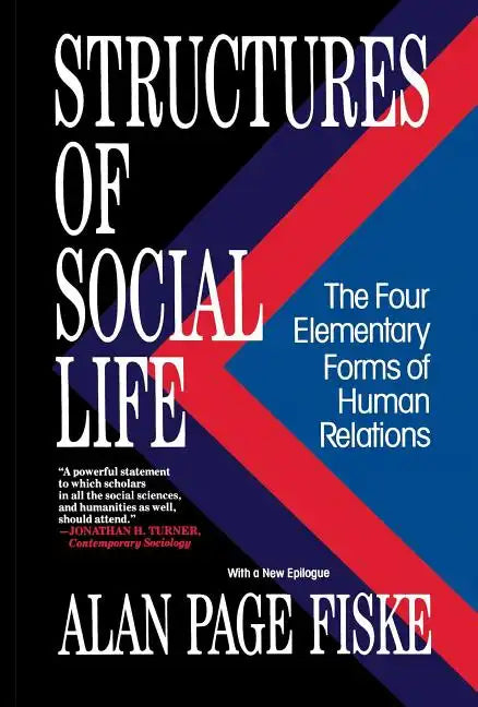 Structures of Social Life: The Four Elementary Forms of Human Relations: Communal Sharing, Authority Ranking, Equality Matching, Market Pricing - Paperback