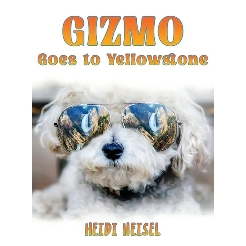 Gizmo Goes to Yellowstone - Hardcover