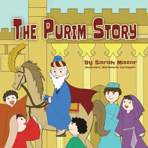 The Purim Story: The Story of Queen Esther and Mordechai the Righteous - Paperback