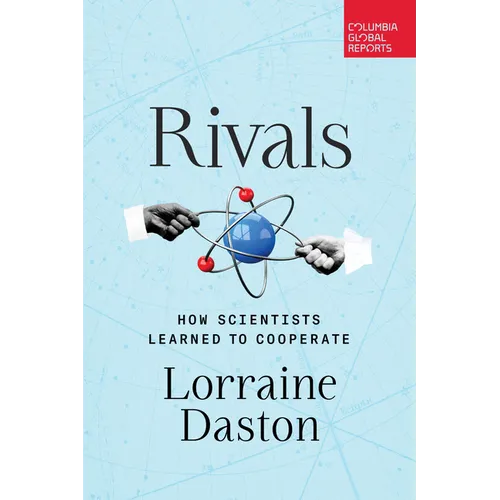 Rivals: How Scientists Learned to Cooperate - Paperback