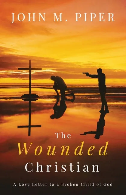 The Wounded Christian: - A Love Letter to a Broken Child of God - Paperback