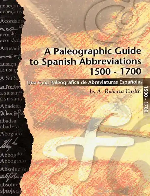 A Paleographic Guide to Spanish Abbreviations 1500-1700: Una Gu?a Paleogr?fica de Abbreviaturas Espa?olas 1500-1700 - Paperback