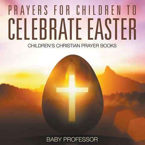 Prayers for Children to Celebrate Easter - Children's Christian Prayer Books - Paperback