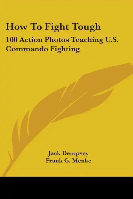 How To Fight Tough: 100 Action Photos Teaching U.S. Commando Fighting - Paperback