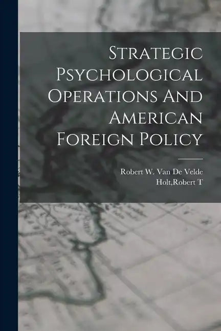 Strategic Psychological Operations And American Foreign Policy - Paperback
