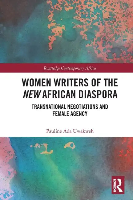 Women Writers of the New African Diaspora: Transnational Negotiations and Female Agency - Paperback