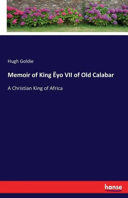 Memoir of King Ëyo VII of Old Calabar: A Christian King of Africa - Paperback
