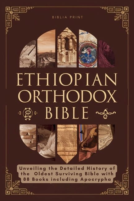 Ethiopian Orthodox Bible: Unveiling the Detailed History of the Oldest Surviving Bible with 88 Books including Apocrypha - Paperback