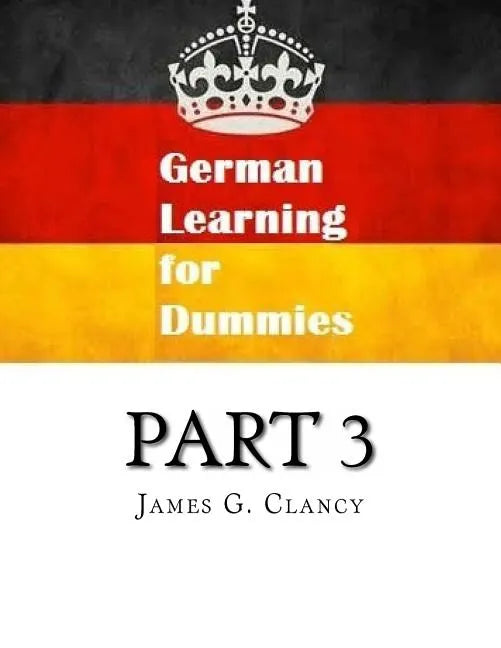 German Learning for Dummies: Part 3 - Paperback