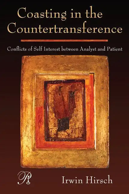 Coasting in the Countertransference: Conflicts of Self Interest Between Analyst and Patient - Paperback