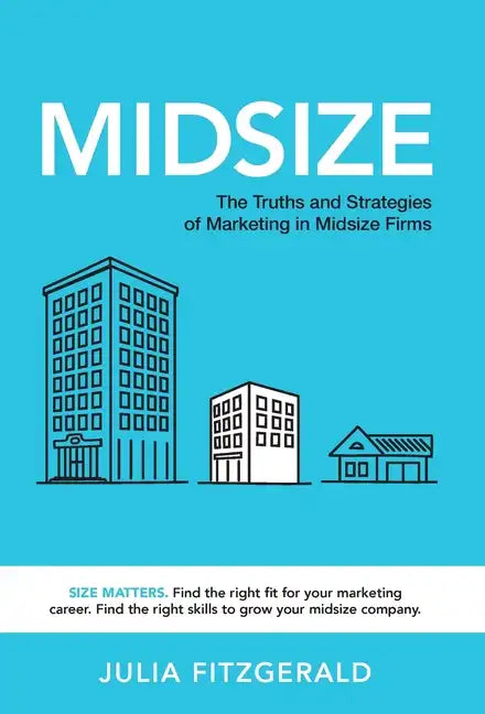 Midsize: The Truths and Strategies of Marketing in Midsize Firms - Hardcover