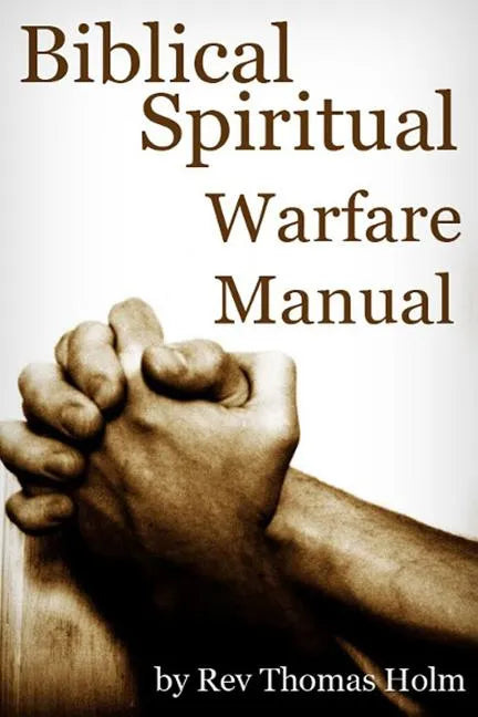 Biblical Spiritual Warfare Manual - Paperback