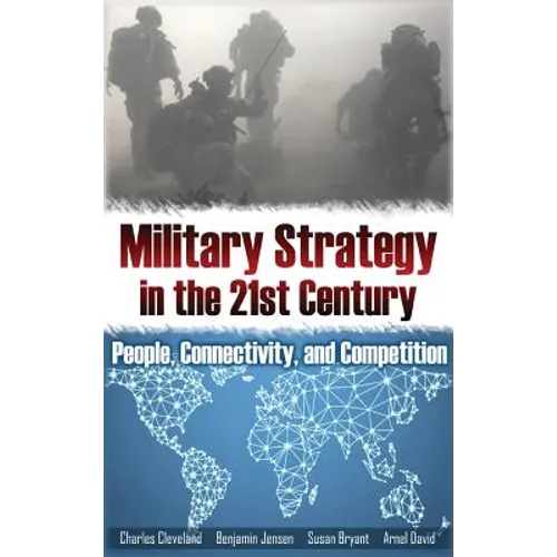 Military Strategy in the 21st Century: People, Connectivity, and Competition - Hardcover