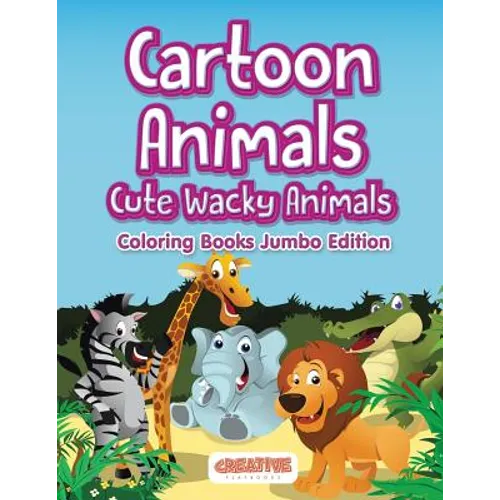 Cartoon Animals, Cute Wacky Animals Coloring Books Jumbo Edition - Paperback