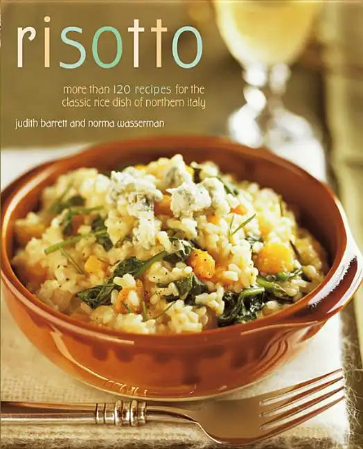 Risotto: More Than 100 Recipes for the Classic Rice Disk of Northern Italy - Paperback