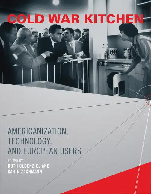 Cold War Kitchen: Americanization, Technology, and European Users - Paperback