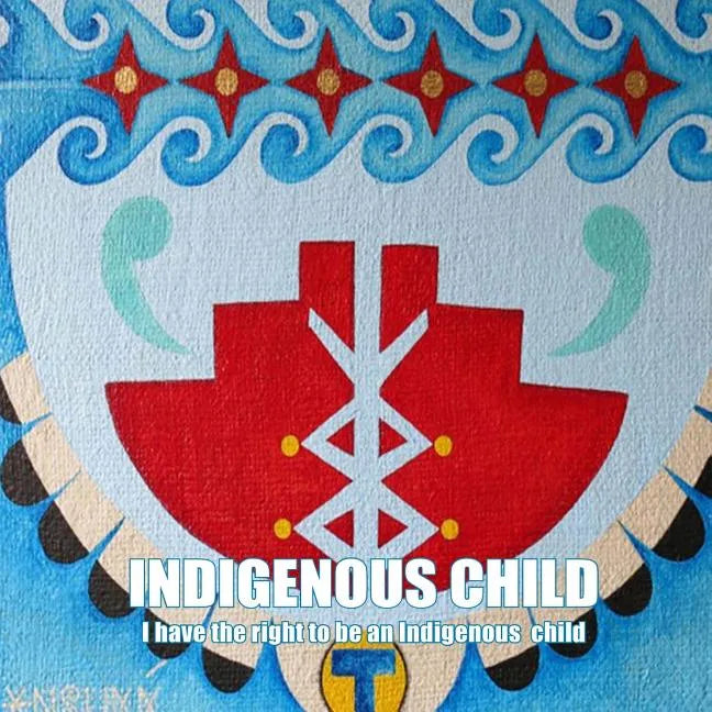 Indigenous Child: I have the right to be an Indigenous child - Paperback
