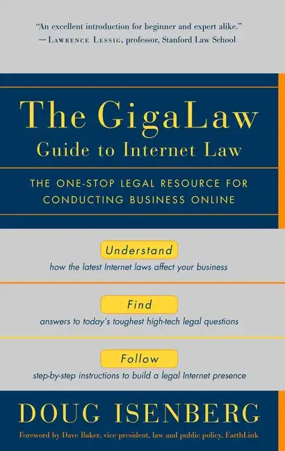 The Gigalaw Guide to Internet Law: The One-Stop Legal Resource for Conducting Business Online - Paperback