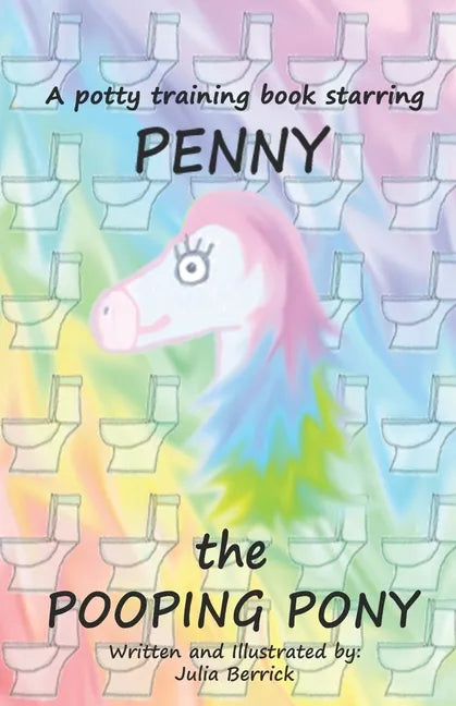 Penny the Pooping Pony: A potty training book - Paperback