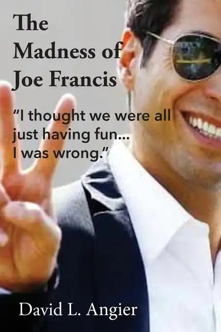 The Madness of Joe Francis: 