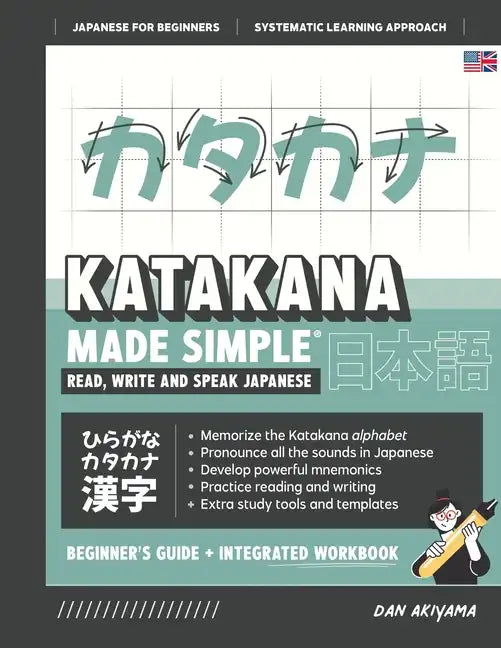 Learning Katakana - Beginner's Guide and Integrated Workbook Learn how to Read, Write and Speak Japanese: A fast and systematic approach, with Reading - Paperback